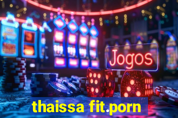 thaissa fit.porn